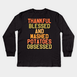 Thanksgiving Day - thankful Blessed And Mashed Potatoes Obsessed Kids Long Sleeve T-Shirt